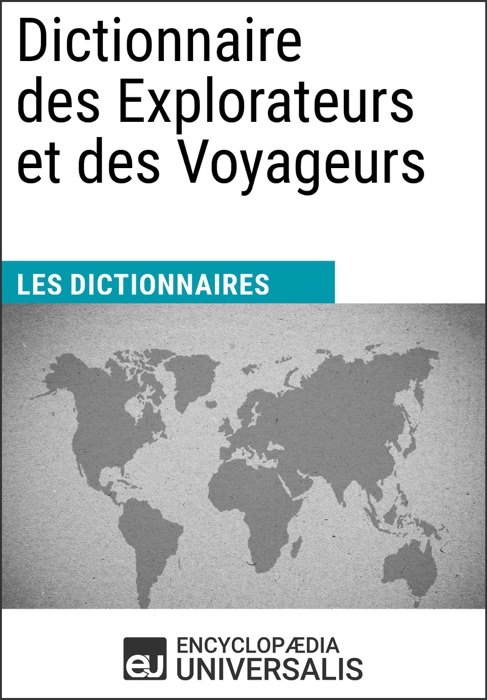 Dictionnaire des Explorateurs et des Voyageurs