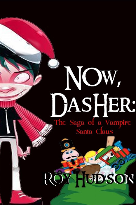 Now, Dasher: The Saga of a Vampire Santa Claus