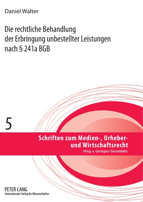 Die rechtliche Behandlung der Erbringung unbestellter Leistungen nach § 241a BGB