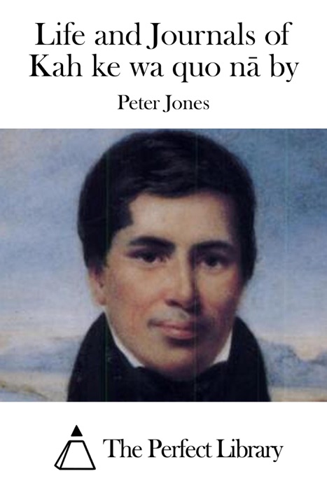 Life and Journals of Kah ke wa quo nā by