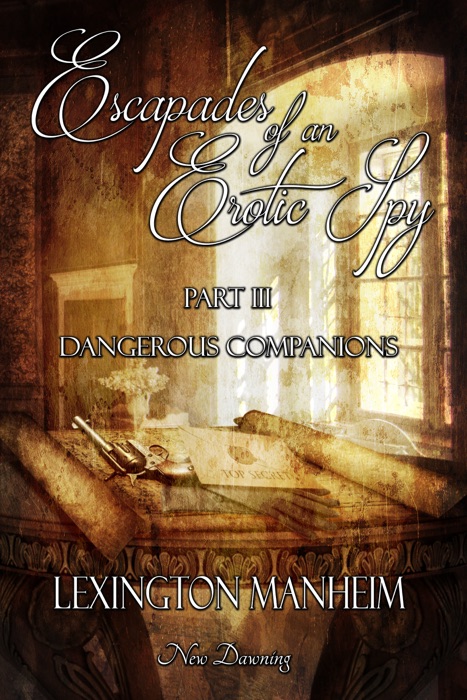 Dangerous Companions [Part 3 of Escapades of an Erotic Spy]