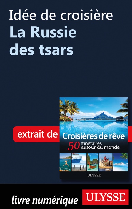 Idée de croisière - La Russie des tsars