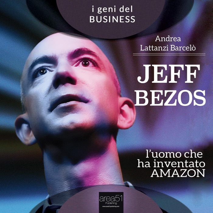 Jeff Bezos. L’uomo che ha inventato Amazon