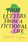 True Letters from a Fictional Life - Kenneth Logan