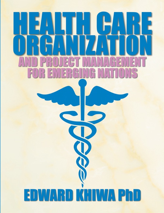 Health care Organization and Project Management for Emerging Nations