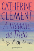 A viagem de Théo - Catherine Clément