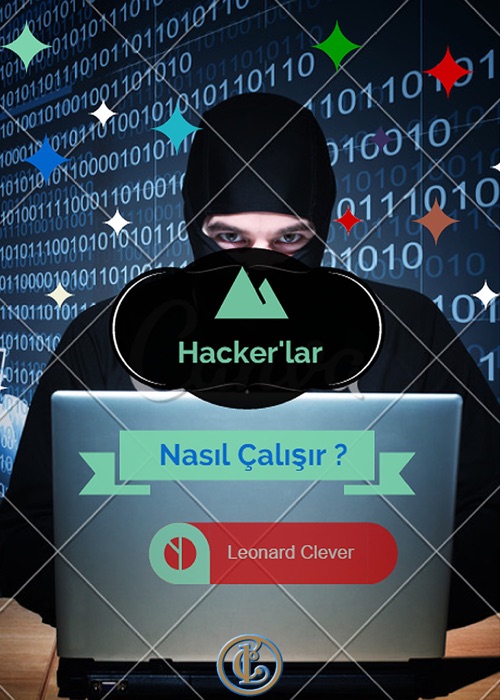 Hacker'lar Nasıl Çalışır ?