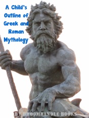 A Child's Outline of Greek and Roman Mythology