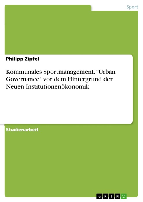 Kommunales Sportmanagement. 'Urban Governance' vor dem Hintergrund der Neuen Institutionenökonomik