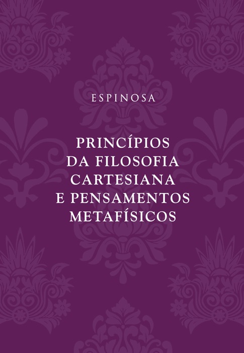 Princípios da filosofia cartesiana e Pensamentos metafísicos