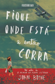 Fique onde está e então corra - John Boyne