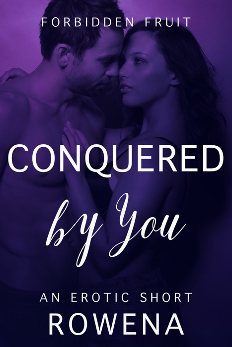 Conquered by You: An Erotic Short