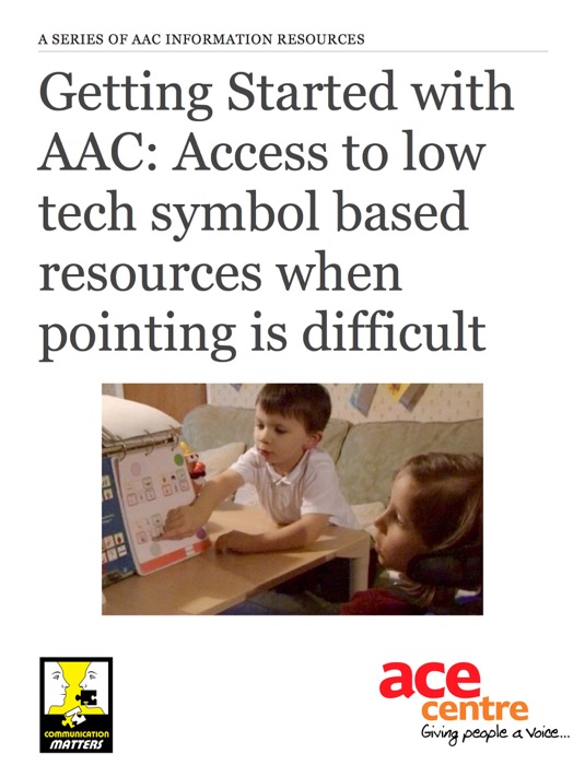 Getting started with AAC: Access to low tech symbol based resources when pointing is difficult