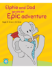 Elphie and Dad go on an Epic adventure - Hagit R. Oron