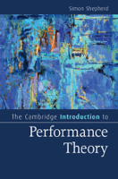 Simon Shepherd - The Cambridge Introduction to Performance Theory artwork