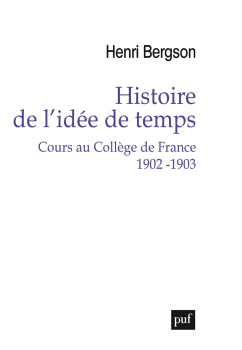 Histoire de l'idée de temps. Cours au Collège de France 1902 -1903