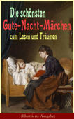 Die schönsten Gute-Nacht-Märchen zum Lesen und Träumen (Illustrierte Ausgabe) - Hans Christian Andersen, Gebrüder Grimm, Joseph Jacobs, Julius Wolff, Ludwig Bechstein & Elsbeth Montzheimer