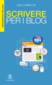 SCRIVERE PER I BLOG - Lino Garbellini