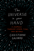 The Universe in Your Hand - Christophe Galfard