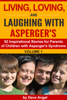 Living, Loving and Laughing with Asperger’s (52 Tips, Stories and Inspirational Ideas for Parents of Children with Asperger's) Volume 1 - Dave Angel