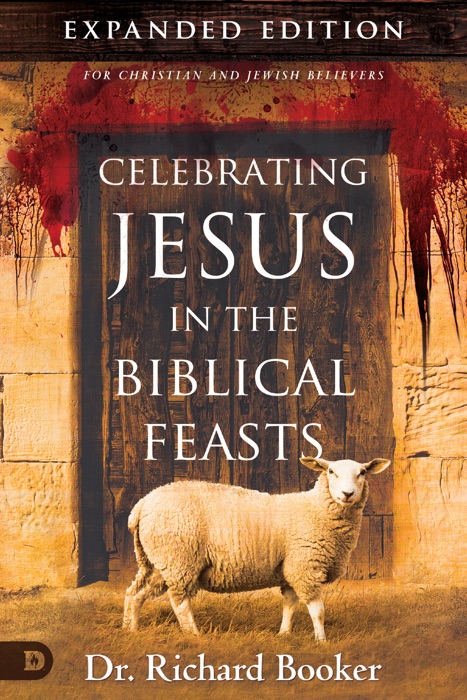 Celebrating Jesus in the Biblical Feast Expanded Edition