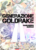 Generazione Goldrake - GianLorenzo Barollo