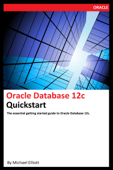 Oracle Database 12c Quickstart - Michael Elliott
