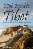 John Dwyer - High Road to Tibet: Travels in China, Tibet, Nepal and India artwork
