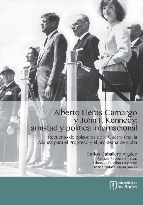 Alberto Lleras Camargo y John F. Kennedy: amistad y política internacional