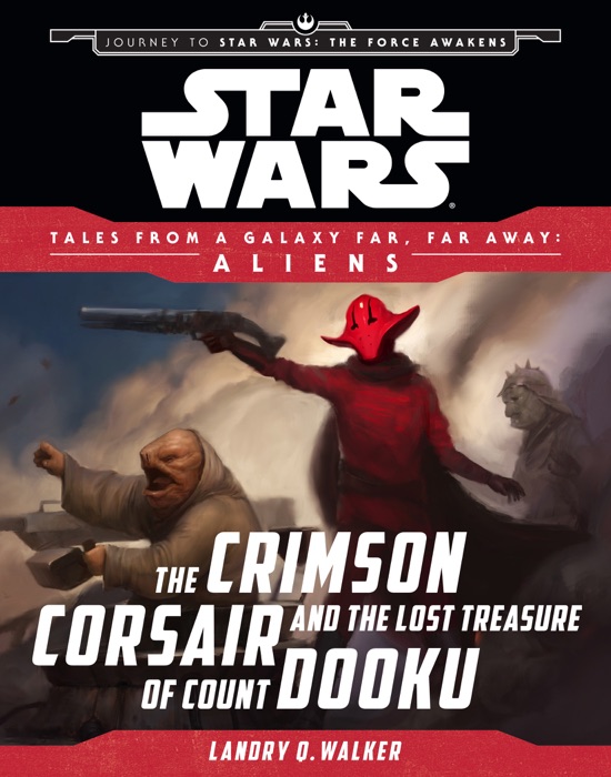 Star Wars Journey to the Force Awakens: The Crimson Corsair and the Lost Treasure of Count Dooku