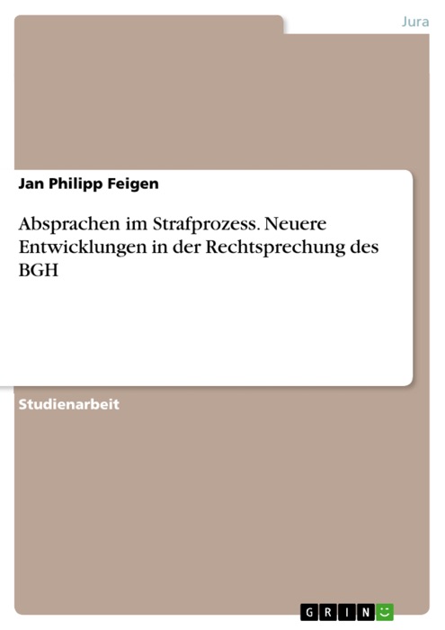 Absprachen im Strafprozess. Neuere Entwicklungen in der Rechtsprechung des BGH