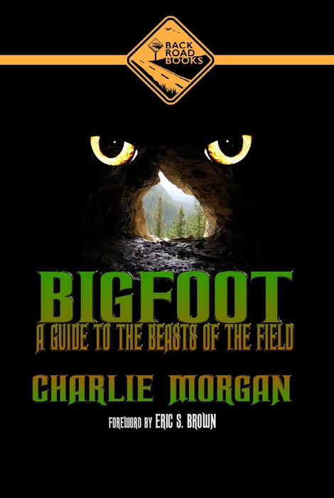 Bigfoot: A Guide To The Beasts Of The Field