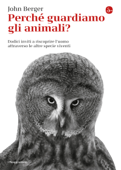 Perché guardiamo gli animali? - John Berger