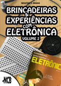 Brincadeiras e experiências com eletrônica - Volume 2 - Newton C. Braga