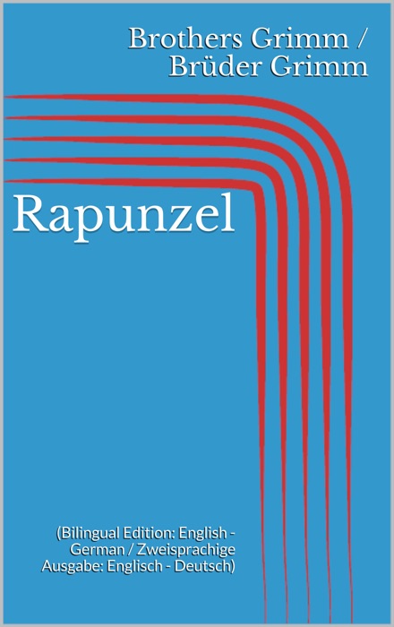Rapunzel (Bilingual Edition: English - German / Zweisprachige Ausgabe: Englisch - Deutsch)