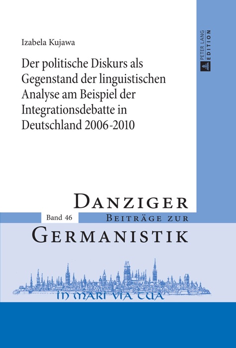 Der politische diskurs als gegenstand der linguistischen analyse am beispiel der integrationsdebatte in deutschland 2006-2010