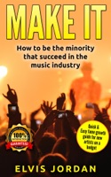 Music Make it , How to be the minority that Succeed in the Music Industry!