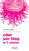 Créer son blog - Christine Béchet & Samuel Tardieu