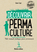 Découvrir la permaculture - Robert Elger