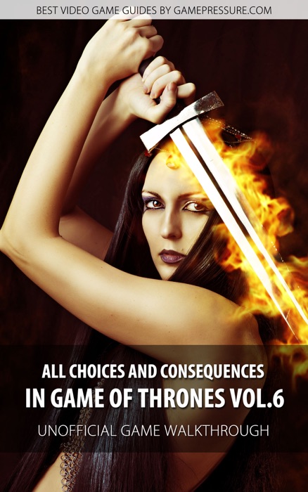 All Choices and Consequences in Game of Thrones Vol.6