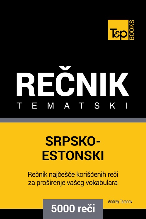 Srpsko-Estonski tematski rečnik: 5000 korisnih reči