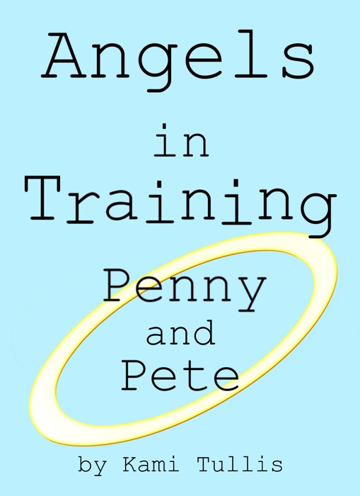 Angels in Training: Penny and Pete