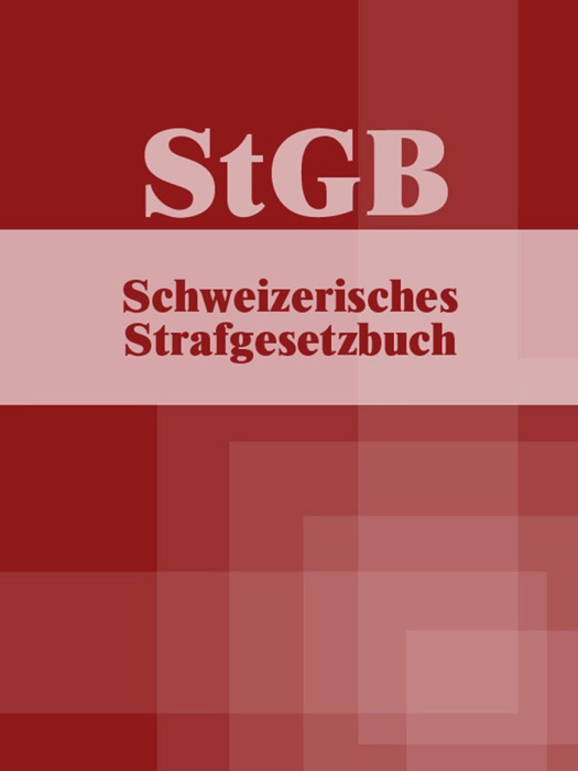 StGB - Schweizerisches Strafgesetzbuch