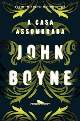 Capa do livro A Casa Assombrada de John Boyne