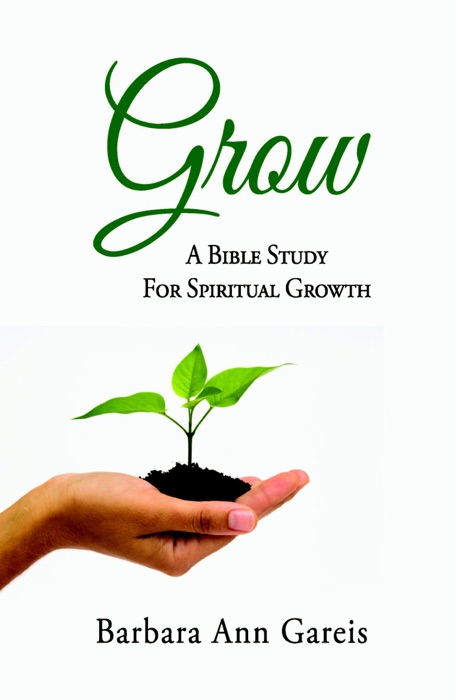 Grow: A Bible Study for Spiritual Growth