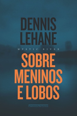 Capa do livro Sobre Meninos e Lobos de Dennis Lehane