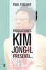 Producciones Kim Jong-Il presenta... - Paul Fischer