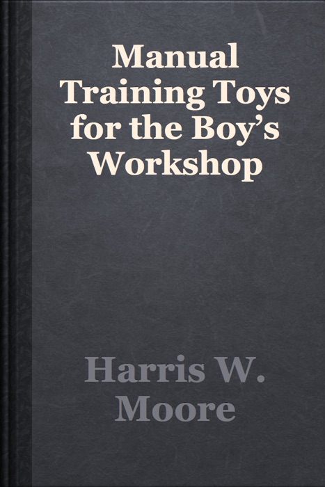 Manual Training Toys for the Boy’s Workshop