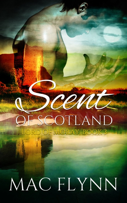 Scent of Scotland: Lord of Moray #3 (BBW Scottish Werewolf / Shifter Romance)