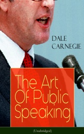 The Art Of Public Speaking (Unabridged) - Dale Carnegie